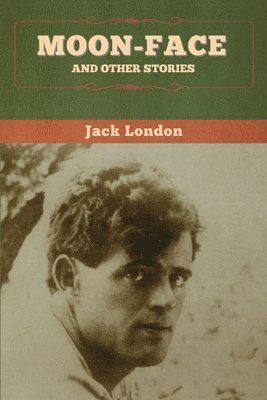 Jack London - Moon-Face and Other Stories, Häftad