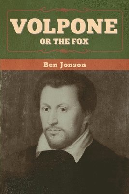 Ben Jonson - Volpone; Or The Fox, Häftad
