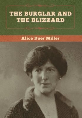 Alice Duer Miller - Burglar and the Blizzard, Inbunden