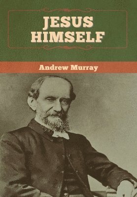 Andrew Murray - Jesus Himself, Inbunden