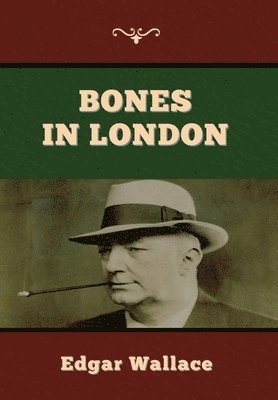 Edgar Wallace - Bones in London, Inbunden
