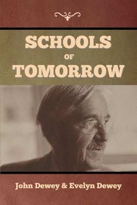 John Dewey, Evelyn Dewey - Schools of Tomorrow, Häftad