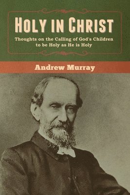 Andrew Murray - Holy in Christ, Häftad