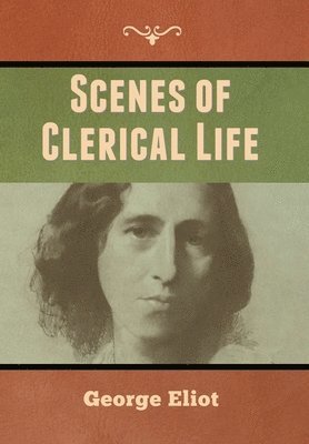 George Eliot - Scenes of Clerical Life, Inbunden