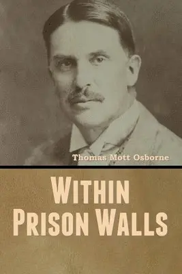 Thomas Mott Osborne - Within Prison Walls, Häftad. Tillgänglighet: Lägg i varukorg