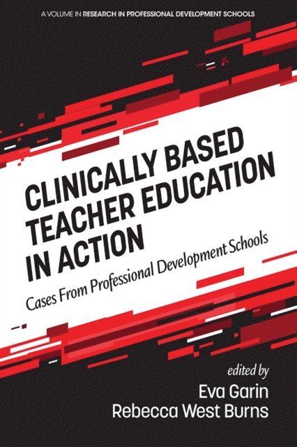 Rebecca West Burns, Eva Garin - Clinically Based Teacher Education in Action, E-bok