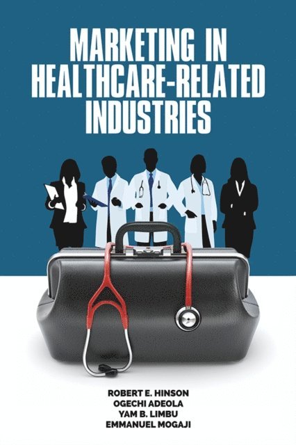 Emmanuel Mogaji, Yam B. Limbu, Ogechi Adeola, Robert E. Hinson - Marketing in Healthcare-Related Industries, E-bok