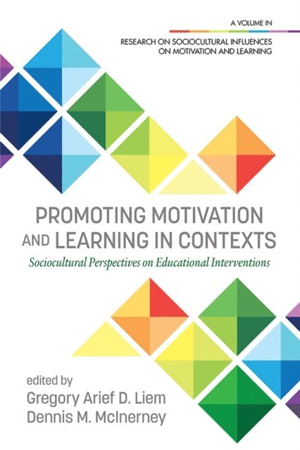 Dennis M. McInerney, Gregory Arief D. Liem - Promoting Motivation and Learning in Contexts, E-bok