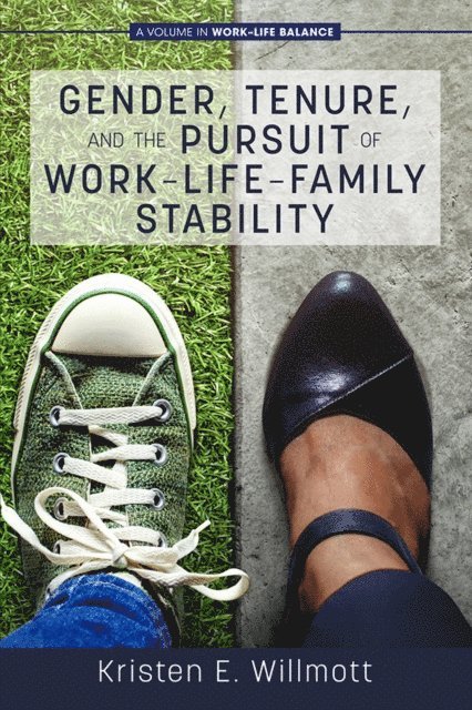 Kristen E. Willmott - Gender, Tenure, and the Pursuit of Work-Life-Family Stability, E-bok