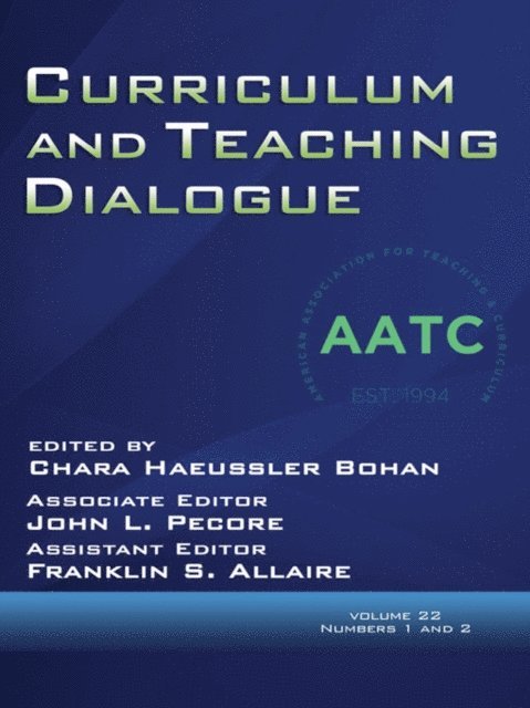 Franklin S. Allaire, John L. Pecore, Chara Haeussler Bohan - Curriculum and Teaching Dialogue Vol 22 Issue 1 & 2, E-bok