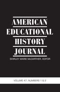 American Educational History Journal Vol 47 Issue 1 & 2
