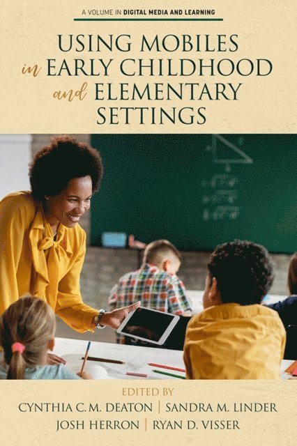 Ryan D. Visser, Josh Herron, Sandra M. Linder, Cynthia C.M. Deaton - Using Mobiles in Early Childhood and Elementary Settings, E-bok