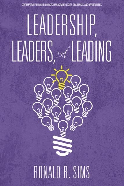 Ronald R. Sims - Leadership, Leaders and Leading, E-bok