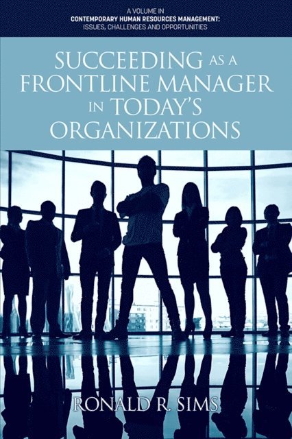 Ronald R. Sims - Succeeding as a Frontline Manager in Today's Organizations, E-bok