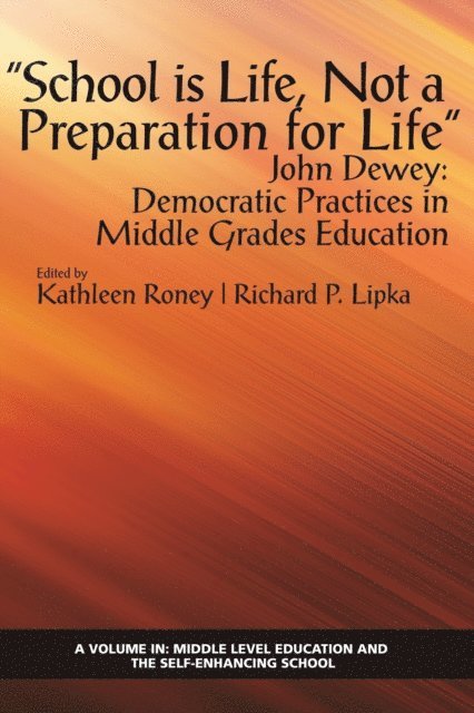 Richard P. Lipka, Kathleen Roney - &quote;School is Life, Not a Preparation for Life&quote; - John Dewey, E-bok