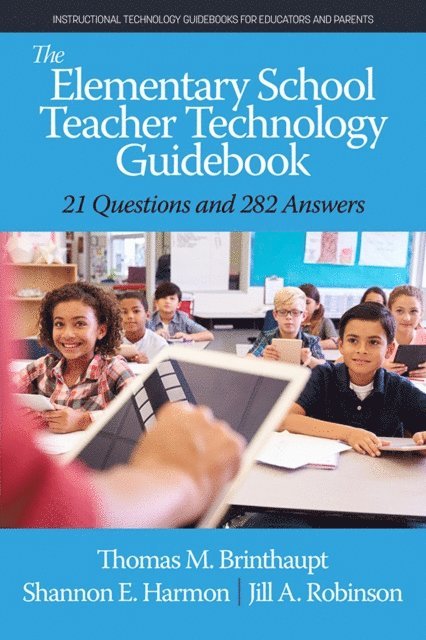 Jill A. Robinson, Shannon E. Harmon, Thomas M. Brinthaupt - Elementary School Teacher Technology Guidebook, E-bok