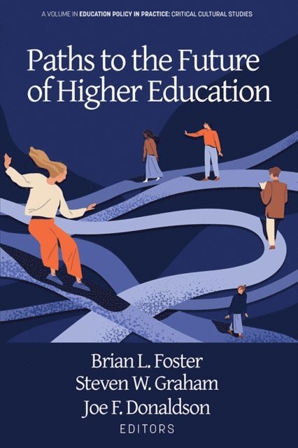 Joe F. Donaldson, Steven W. Graham, Brian L. Foster - Paths to the Future of Higher Education, E-bok