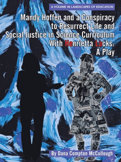 Dana Compton McCullough - Mandy Hoffen and a Conspiracy to Resurrect Life and Social Justice in Science Curriculum with Henrietta Lacks, E-bok