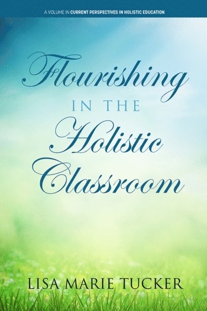 Lisa Marie Tucker - Flourishing in the Holistic Classroom, E-bok