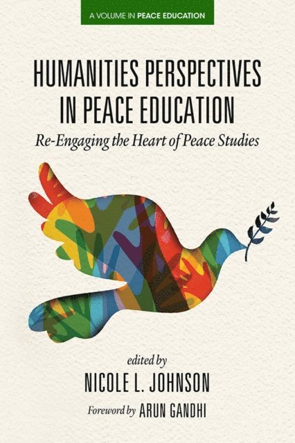 Arun Gandhi, Nicole L. Johnson - Humanities Perspectives in Peace Education, E-bok
