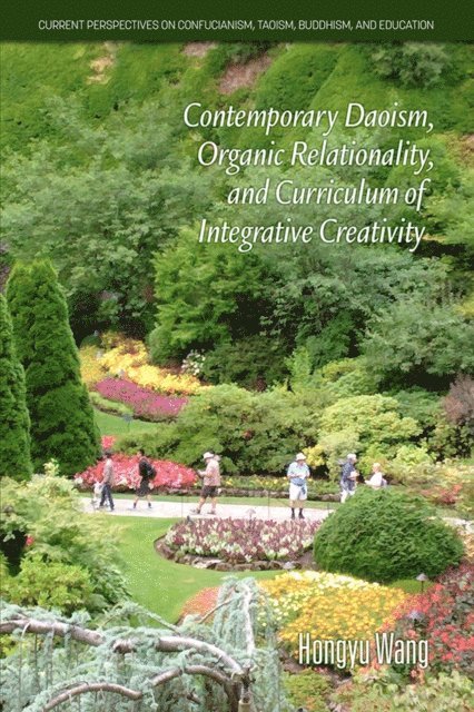 Hongyu Wang - Contemporary Daoism, Organic Relationality, and Curriculum of Integrative Creativity, E-bok
