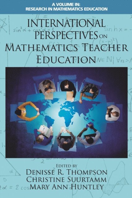 Mary Ann Huntley, Christine Suurtamm, Denisse R. Thompson - International Perspectives on Mathematics Teacher Education, E-bok