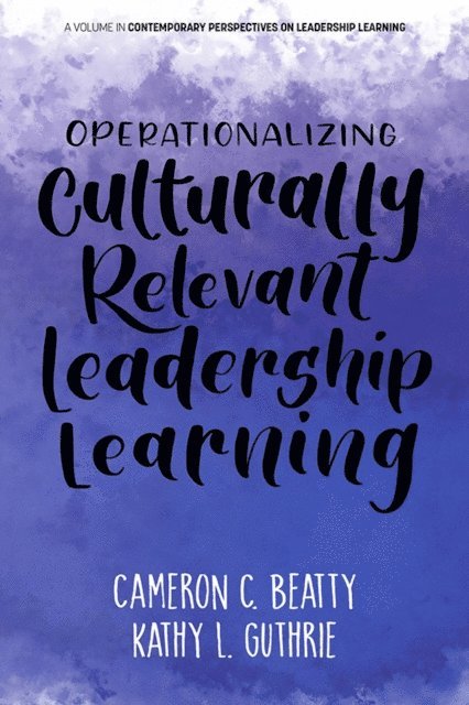 Kathy L. Guthrie, Cameron C. Beatty - Operationalizing Culturally Relevant Leadership Learning, E-bok