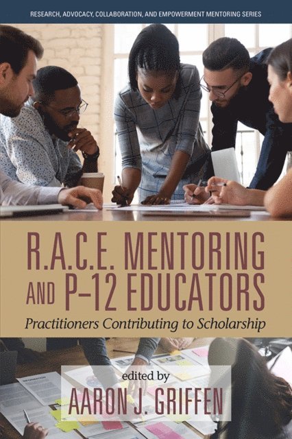 Aaron J. Griffen - R.A.C.E. Mentoring and P-12 Educators, E-bok