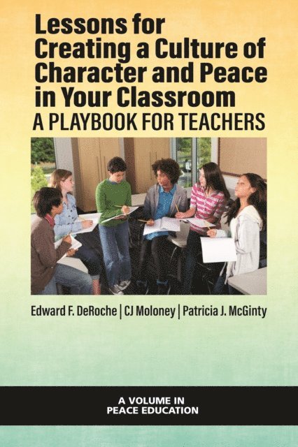 Patricia J. McGinty, CJ Moloney, Edward F. DeRoche - Lessons for Creating a Culture of Character and Peace in Your Classroom, E-bok