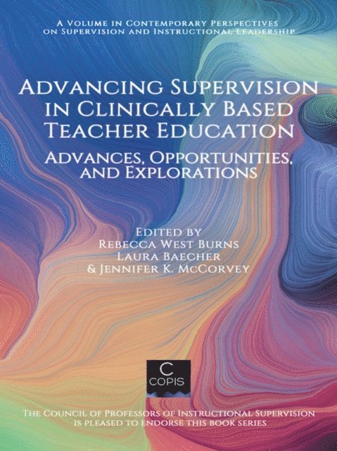 Jennifer K. McCorvey, Laura Baecher, Rebecca West Burns - Advancing Supervision in Clinically Based Teacher Education, E-bok