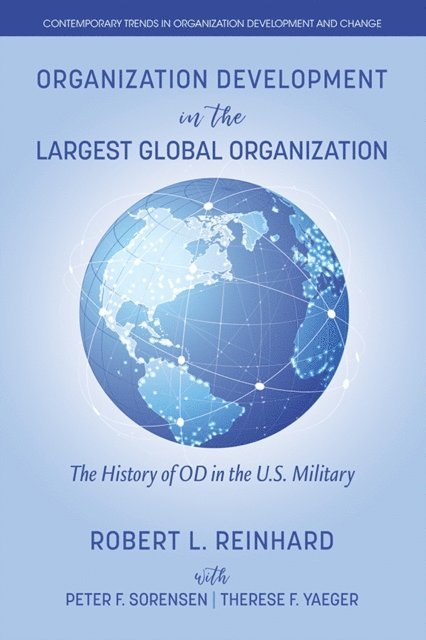 Therese F. Yaeger, Peter F. Sorensen, Robert L. Reinhard - Organization Development in the Largest Global Organization, E-bok