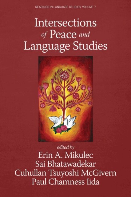 Paul Chamness Iida, Cuhullan Tsuyoshi McGivern, Sai Bhatawadekar, Erin A. Mikulec - Intersections of Peace and Language Studies, E-bok