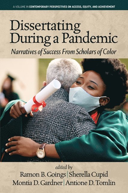 Antione D. Tomlin, Montia D. Gardner, Sherella Cupid, Ramon B. Goings - Dissertating During a Pandemic, E-bok