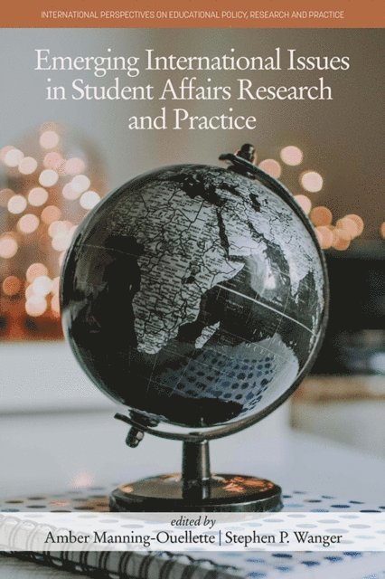 Stephen P. Wanger, Amber Manning-Ouellette - Emerging International Issues in Student Affairs Research and Practice, E-bok