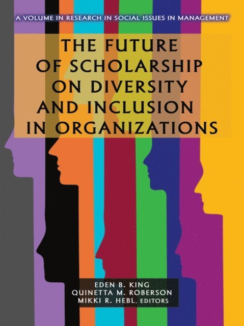 Mikki R. Hebl, Quinetta M. Roberson, Eden B. King - Future of Scholarship on Diversity and Inclusion in Organizations, E-bok