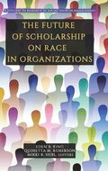 The Future of Scholarship on Race in Organizations