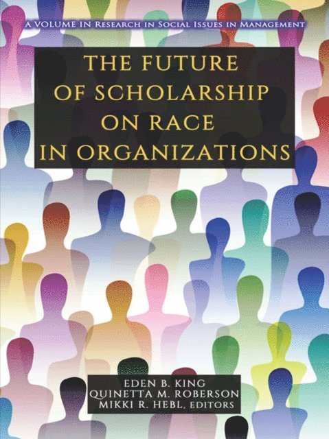 Mikki R. Hebl, Quinetta M. Roberson, Eden B. King - Future of Scholarship on Race in Organizations, E-bok