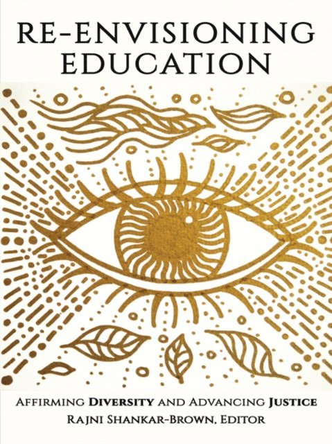 Rajni Shankar-Brown - Re-Envisioning Education, E-bok