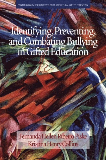 Kristina Henry Collins, Fernanda Hellen Ribeiro Piske - Identifying, Preventing and Combating Bullying in Gifted Education, E-bok