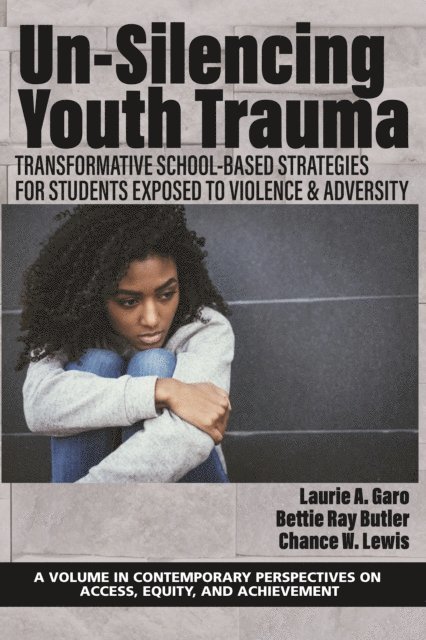 Chance W. Lewis, Bettie Ray Butler, Laurie A. Garo - Un-Silencing Youth Trauma, E-bok