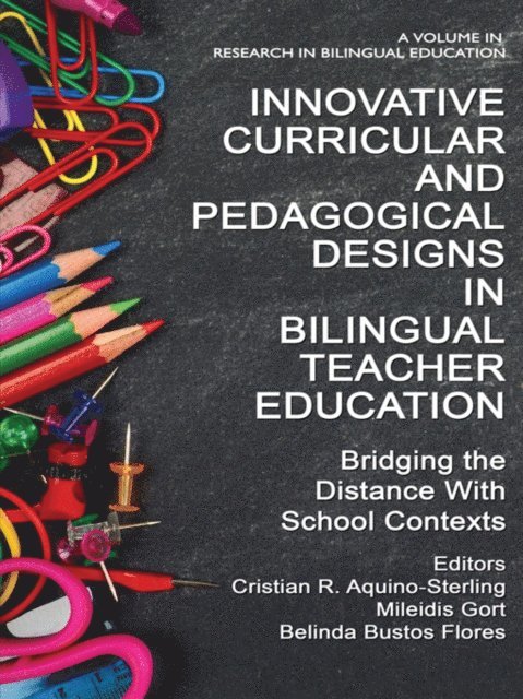 Belinda Bustos Flores, Mileidis Gort, Cristian R. Aquino-Sterling - Innovative Curricular and Pedagogical Designs in Bilingual Teacher Education, E-bok