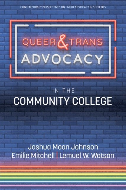 Lemuel W. Watson, Emilie Mitchell, Joshua Moon Johnson - Queer & Trans Advocacy in the Community College, E-bok