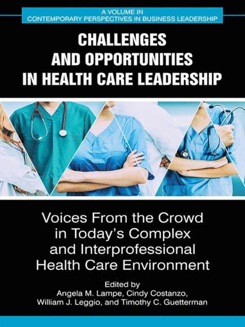 Timothy C. Guetterman, William J. Leggio, Cindy Costanzo, Angela M. Lampe - Challenges and Opportunities in Healthcare Leadership, E-bok