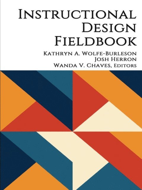 Wanda V. Chaves, Josh Herron, Kathryn A. Wolfe-Burleson - Instructional Design Fieldbook, E-bok