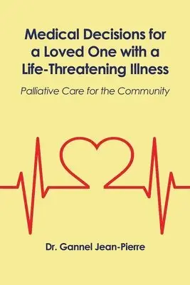 Medical Decisions for a Loved One with a Life-Threatening Illness: Palliative Care for the Community