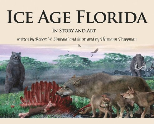 Robert W. Sinibaldi - Ice Age Florida: In Story and Art, Inbunden. Tillgänglighet: Lägg i varukorg