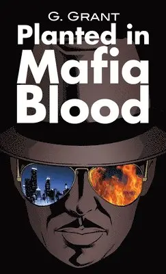 G. Grant - Planted in Mafia Blood, Inbunden. Tillgänglighet: Lägg i varukorg