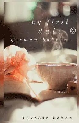 Saurabh Suman - My First Date @ German Bakery, Häftad. Tillgänglighet: Lägg i varukorg