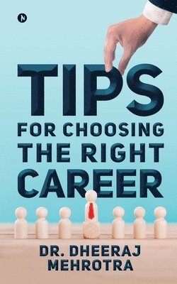 Dheeraj Mehrotra - Tips for Choosing the Right Career, Häftad