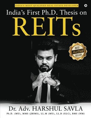 Dr Adv Harshul Savla - India's First Ph.D. Thesis on REITs: India's Most Qualified Real Estate Developer, Häftad
